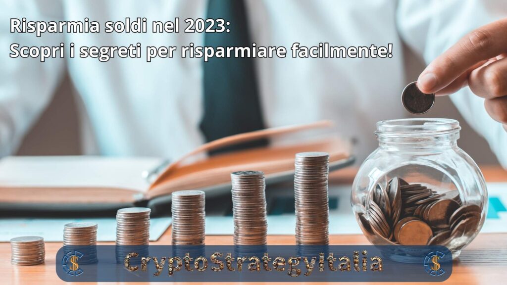 Risparmia soldi nel 2023: Scopri i segreti per risparmiare facilmente! Risparmia soldi nel 2023: Scopri i segreti per risparmiare facilmente!