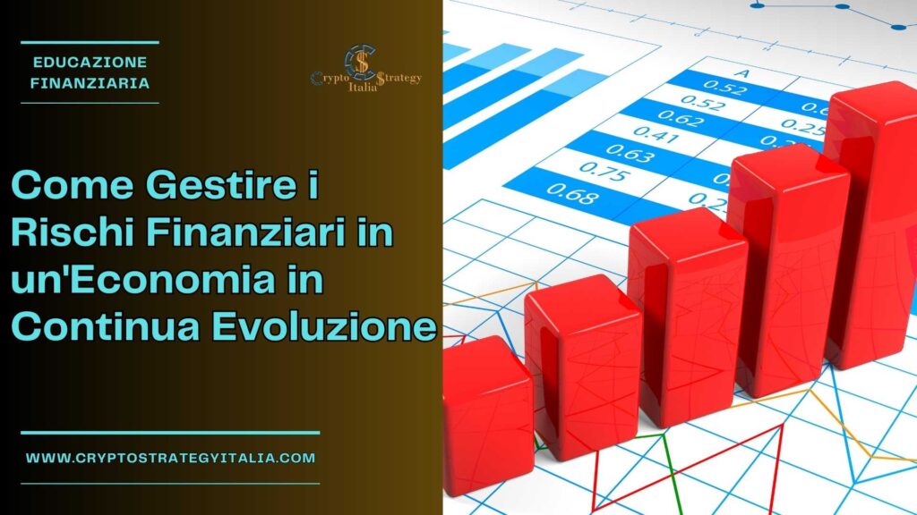 Come Gestire i Rischi Finanziari in un’Economia in Continua Evoluzione