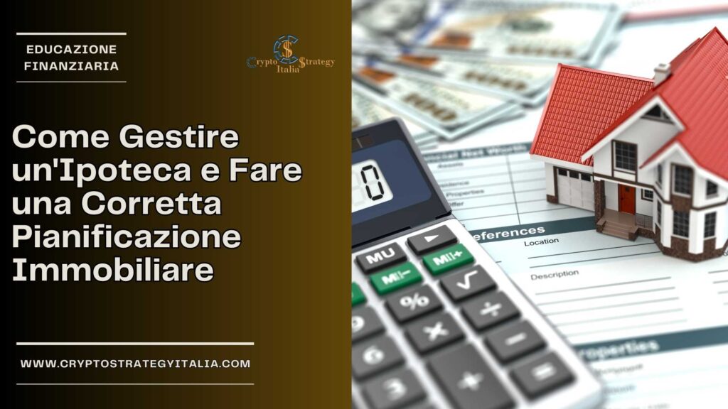 Come Gestire un’Ipoteca e Fare una Corretta Pianificazione Immobiliare