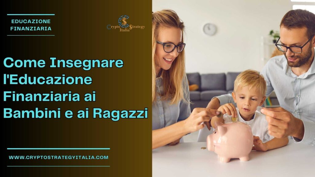 Come Insegnare l’Educazione Finanziaria ai Bambini e ai Ragazzi