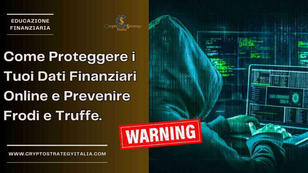 Come Proteggere i Tuoi Dati Finanziari Online e Prevenire Frodi e Truffe.