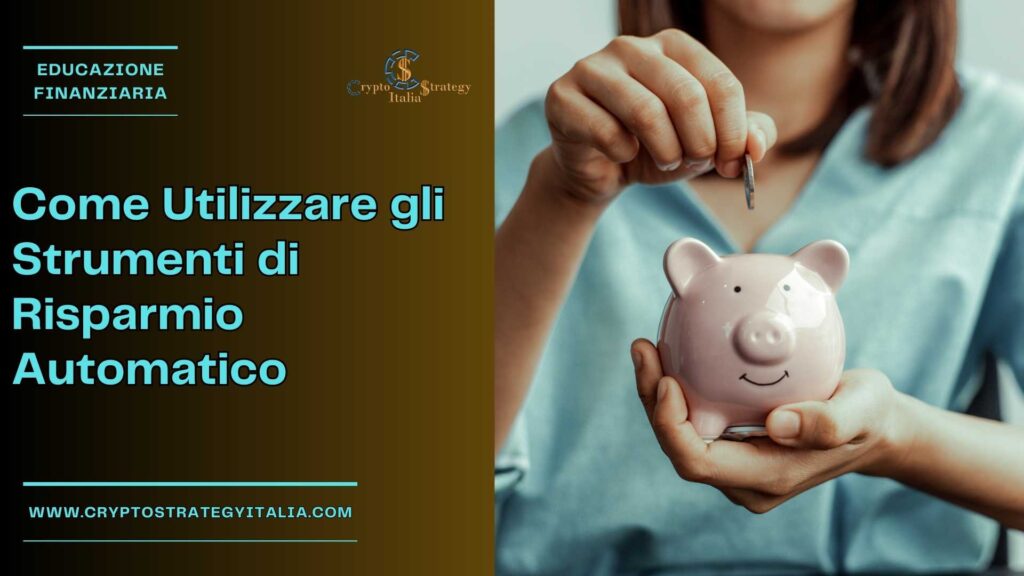 Come Utilizzare gli Strumenti di Risparmio Automatico