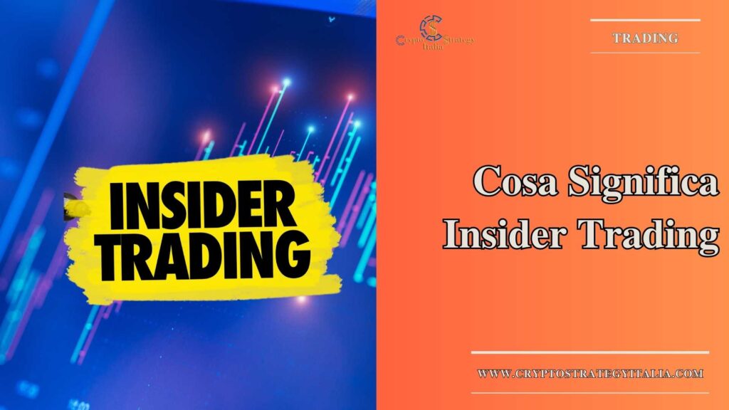 Cosa Significa Insider Trading: Guida Completa e Definizione!