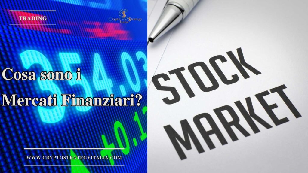 Cosa sono i Mercati Finanziari? Scopriamo Insieme i Segreti di questi Meccanismi