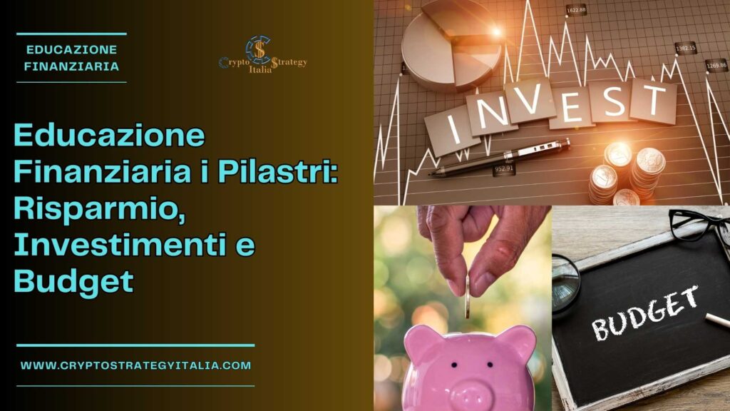 Educazione Finanziaria i Pilastri: Risparmio, Investimenti e Budget