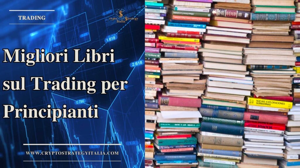 Migliori Libri sul Trading per Principianti: La Mia Guida