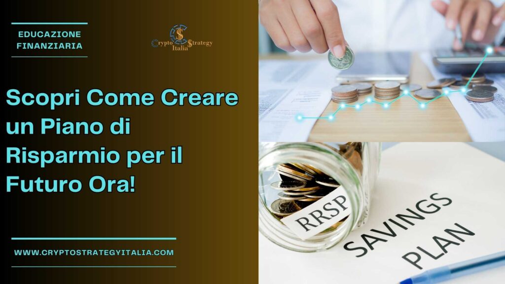 Scopri Come Creare un Piano di Risparmio per il Futuro Ora!