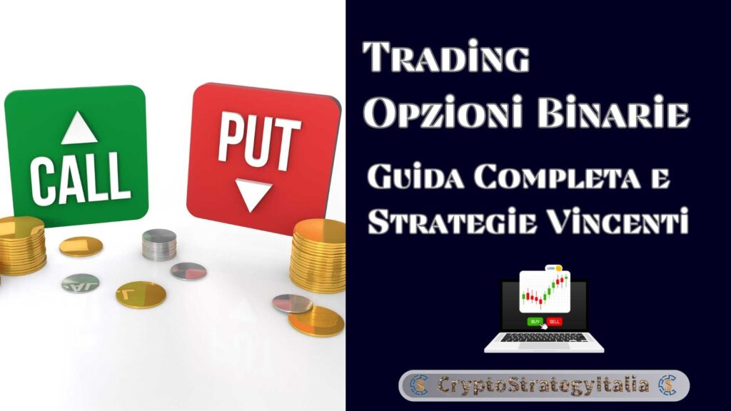 Trading Opzioni Binarie: Guida Completa e Strategie Vincenti Trading Opzioni Binarie: Guida Completa e Strategie Vincenti